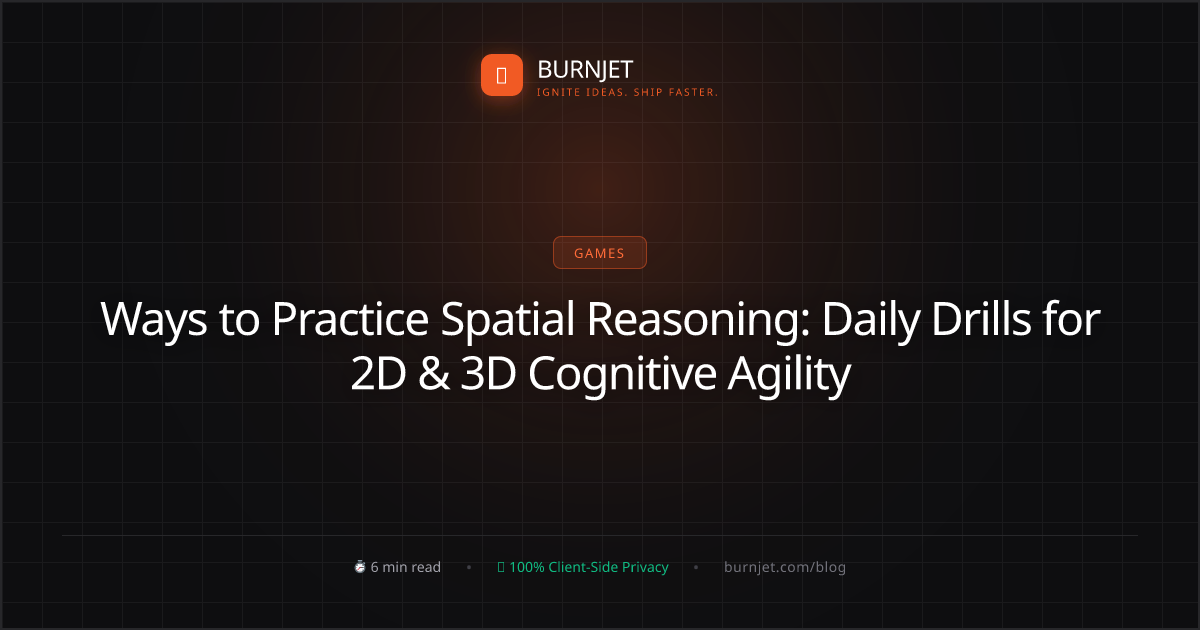 Ways to Practice Spatial Reasoning: Daily Drills for 2D & 3D Cognitive Agility