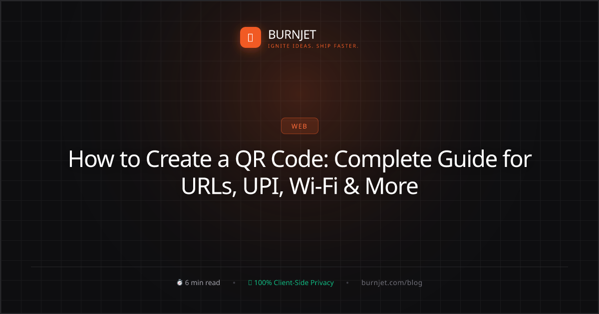 How to Create a QR Code: Complete Guide for URLs, UPI, Wi-Fi & More